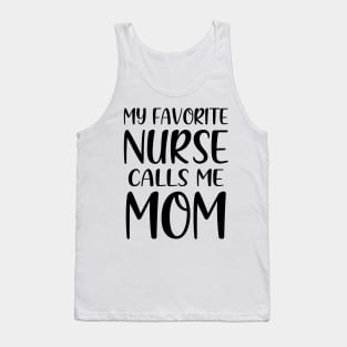 My Favorite Nurse Calls Me Mom Tank Top